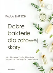 Dobre bakterie dla zdrowej skóryPaula Simpson