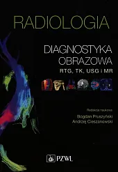 Radiologia Diagnostyka obrazowa RTG TK USG,Bogdan Pruszyński Radiologia Diagnostyka obrazowa RTG TK USG,Bogdan Pruszyński