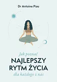 Jak poznać najlepszy rytm życia dla każdego z nas