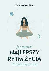 Jak poznać najlepszy rytm życia dla,Antoine Piau