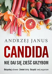 Candida Nie daj się zjeść grzybomAndrzej Janus Candida Nie daj się zjeść grzybomAndrzej Janus