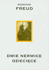 Dwie nerwice dziecięceSigmund Freud Dwie nerwice dziecięceSigmund Freud
