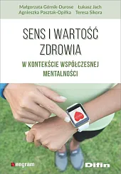 Sens i wartość zdrowia w kontekście,Małgorzata Górnik-Durose