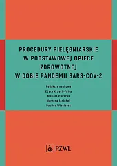 Procedury pielęgniarskie w Podstawowej Opiece Zdrowotnej,Edyta Krzych-Fałta Procedury pielęgniarskie w Podstawowej Opiece Zdrowotnej,Edyta Krzych-Fałta