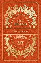 Cud głodówkiPaul Bragg Cud głodówkiPaul Bragg