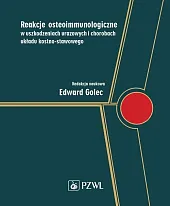 Reakcje osteoimmunologiczne w uszkodzeniach urazowych i,Edward Golec