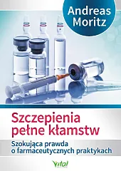 Szczepienia pełne kłamstwAndreas Moritz Szczepienia pełne kłamstwAndreas Moritz