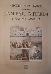 Na skraju Imperium i inne wspomnieniaMieczysław Jałowiecki