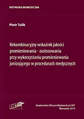 Rekombinacyjny wskaźnik jakości promieniowania zastosowania przy wykorzystaniu promieniowania jonizującego w procedurach medycznych Rekombinacyjny wskaźnik jakości promieniowania zastosowania przy wykorzystaniu promieniowania jonizującego w procedurach medycznych