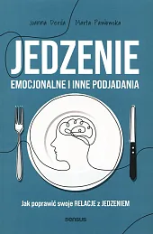 Jedzenie emocjonalne i inne podjadaniaJoanna Derda