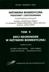 Inżynieria biomedyczna Podstawy i zastosowania Tom 9 Sieci neuronowe w inżynierii biomedycznej Inżynieria biomedyczna Podstawy i zastosowania Tom 9 Sieci neuronowe w inżynierii biomedycznej