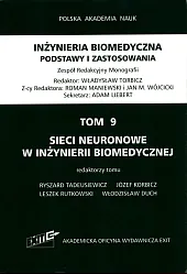 Inżynieria biomedyczna Podstawy i zastosowania Tom 9 Sieci neuronowe w inżynierii biomedycznej