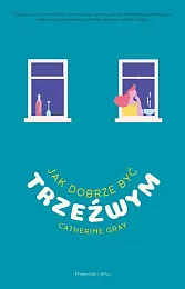 Jak dobrze być trzeźwymCatherine Gray