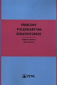 Problemy pielęgniarstwa geriatrycznego Problemy pielęgniarstwa geriatrycznego
