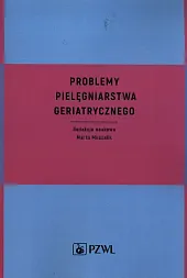 Problemy pielęgniarstwa geriatrycznegoMarta Muszalik Problemy pielęgniarstwa geriatrycznegoMarta Muszalik