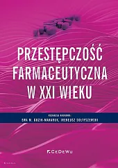 Przestępczość farmaceutyczna w XXI wiekuM.Ewa Guzik-Makaruk Przestępczość farmaceutyczna w XXI wiekuM.Ewa Guzik-Makaruk
