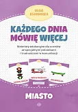 Każdego dnia mówię więcej Miasto Każdego dnia mówię więcej Miasto