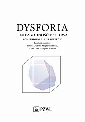 Dysforia i niezgodność płciowa Dysforia i niezgodność płciowa