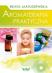 Aromaterapia praktycznaBeata Matuszewska