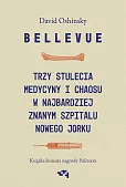Bellevue Trzy stulecia medycyny i chaosu w najbardziej znanym szpitalu Nowego Jorku Bellevue Trzy stulecia medycyny i chaosu w najbardziej znanym szpitalu Nowego Jorku