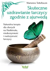 Skuteczne uzdrawianie tarczycy zgodnie z ajurwedąMarianne Teitelbaum