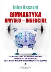 Gimnastyka Umysłu - InnerciseJohn Assaraf