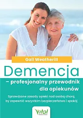 Demencja profesjonalny przewodnik dla opiekunówGail Weatherill