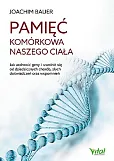 Pamięć komórkowa naszego ciała Pamięć komórkowa naszego ciała