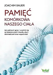 Pamięć komórkowa naszego ciałaIrena Kloskowska