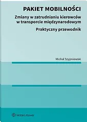 Pakiet mobilności. Zmiany w zatrudnianiu kierowców,Michał Szypniewski