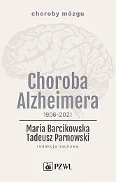 Choroba Alzheimera 1906-2021Maria Barcikowska Choroba Alzheimera 1906-2021Maria Barcikowska