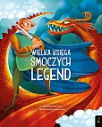 Fantastyczne stworzenia Wielka księga smoczych legend