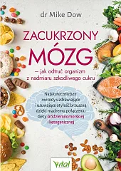 Zacukrzony mózg jak odtruć organizm z,Mike Dow