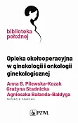 Opieka okołooperacyjna w ginekologii i onkologii ginekologicznej Opieka okołooperacyjna w ginekologii i onkologii ginekologicznej