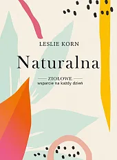 Naturalna Ziołowe wsparcie na każdy dzieńLeslie Korn