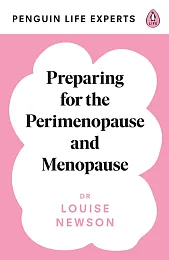 Preparing for the Perimenopause and MenopauseLouise Newson