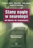 Stany nagłe w neurologii od objawu do rozpoznania Stany nagłe w neurologii od objawu do rozpoznania