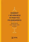 Diagnozy i interwencje w praktyce pielęgniarskiej Diagnozy i interwencje w praktyce pielęgniarskiej