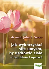 Jak wykorzystać siłę umysłu, by uzdrowić,E.John Sarno