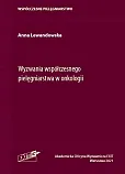 Wyzwania współczesnego pielęgniarstwa w onkologii Wyzwania współczesnego pielęgniarstwa w onkologii