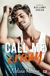 Call me crazy. Bellamy Creek. Tom,Melanie Harlow