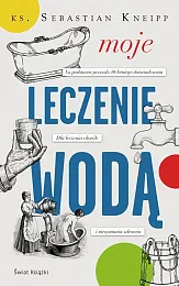 Moje leczenie wodąSebastian Kneipp