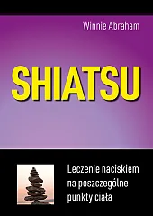 Shiatsu Leczenie naciskiem na poszczególne punkty,Winnie Abraham