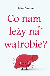 Co nam leży na wątrobieSamuel Didier