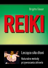 Reiki Lecząca siła dłoniBrigitte Glaser