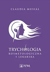 Trychologia kosmetologiczna i lekarskaClaudia Musiał
