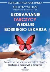 Uzdrawianie tarczycy według boskiego lekarzaAnthony William