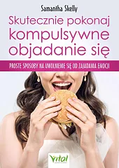 Skutecznie pokonaj kompulsywne objadanie się Skutecznie pokonaj kompulsywne objadanie się