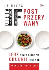 Dieta IF Post przerywany. Jedz przez 8 godzin, chudnij przez 16 Dieta IF Post przerywany. Jedz przez 8 godzin, chudnij przez 16