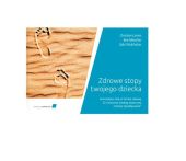 Zdrowe stopy twojego dziecka. Gimnastyka stóp w formie zabawy. 32 ćwiczenia według skutecznej metody Zdrowe stopy twojego dziecka. Gimnastyka stóp w formie zabawy. 32 ćwiczenia według skutecznej metody